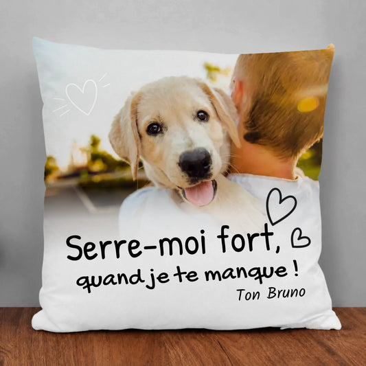 Coussin personnalisable - Serre-moi fort quand je te manque
